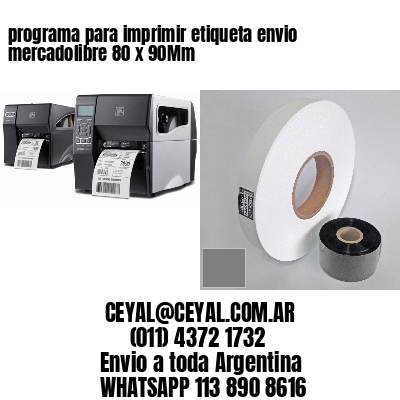 programa para imprimir etiqueta envio mercadolibre 80 x 90Mm