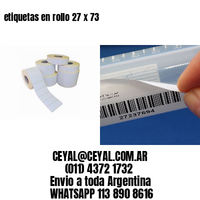 etiquetas en rollo 27 x 73