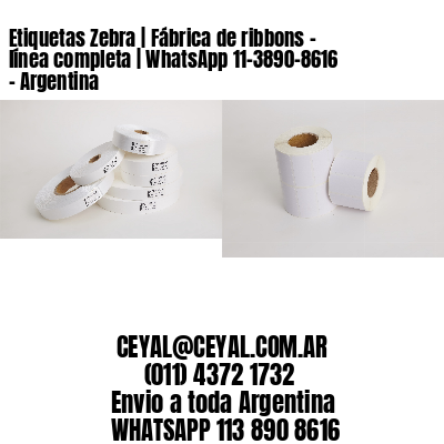 Etiquetas Zebra | Fábrica de ribbons – línea completa | WhatsApp 11-3890-8616 – Argentina