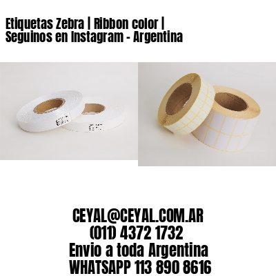 Etiquetas Zebra | Ribbon color | Seguinos en Instagram – Argentina