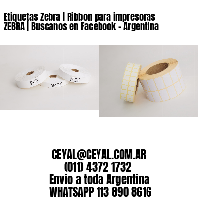 Etiquetas Zebra | Ribbon para impresoras ZEBRA | Buscanos en Facebook – Argentina