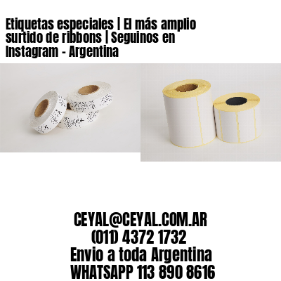 Etiquetas especiales | El más amplio surtido de ribbons | Seguinos en Instagram – Argentina