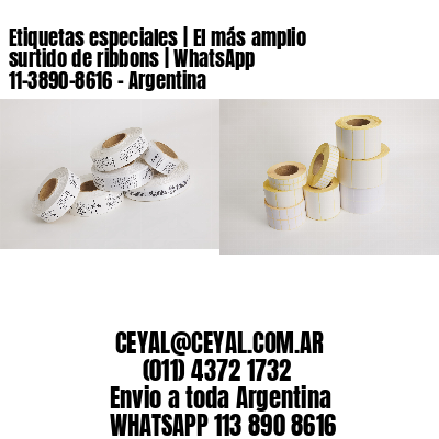 Etiquetas especiales | El más amplio surtido de ribbons | WhatsApp 11-3890-8616 – Argentina