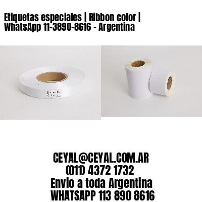 Etiquetas especiales | Ribbon color | WhatsApp 11-3890-8616 – Argentina