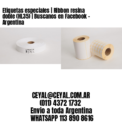 Etiquetas especiales | Ribbon resina doble (HL35) | Buscanos en Facebook – Argentina