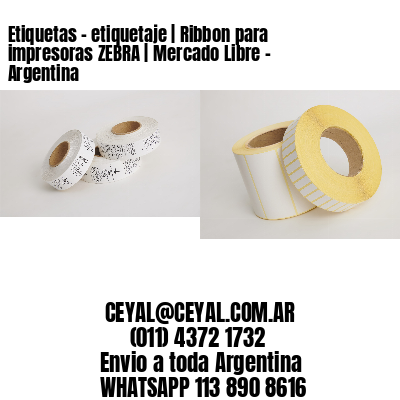 Etiquetas – etiquetaje | Ribbon para impresoras ZEBRA | Mercado Libre – Argentina