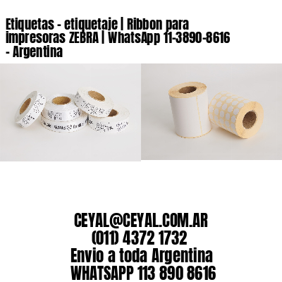 Etiquetas – etiquetaje | Ribbon para impresoras ZEBRA | WhatsApp 11-3890-8616 – Argentina