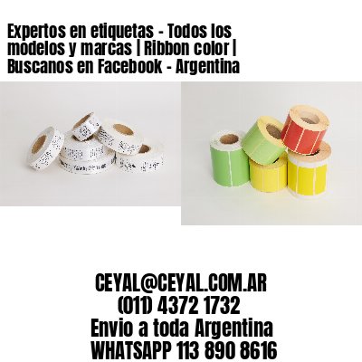 Expertos en etiquetas – Todos los modelos y marcas | Ribbon color | Buscanos en Facebook – Argentina
