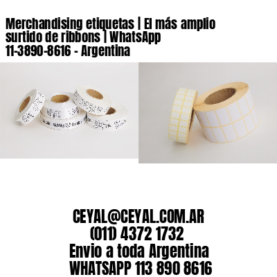 Merchandising etiquetas | El más amplio surtido de ribbons | WhatsApp 11-3890-8616 – Argentina