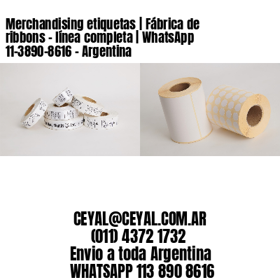 Merchandising etiquetas | Fábrica de ribbons – línea completa | WhatsApp 11-3890-8616 – Argentina