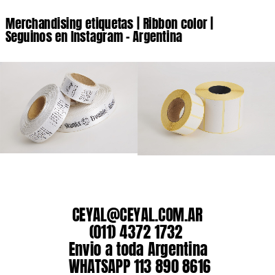 Merchandising etiquetas | Ribbon color | Seguinos en Instagram – Argentina