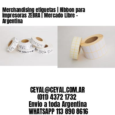 Merchandising etiquetas | Ribbon para impresoras ZEBRA | Mercado Libre – Argentina