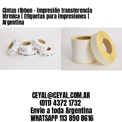 Cintas ribbon – impresión transferencia térmica | Etiquetas para impresiones | Argentina