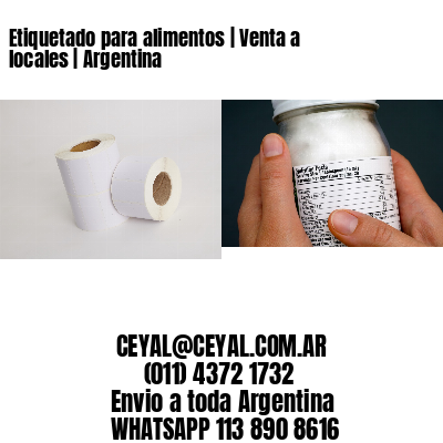 Etiquetado para alimentos | Venta a locales | Argentina
