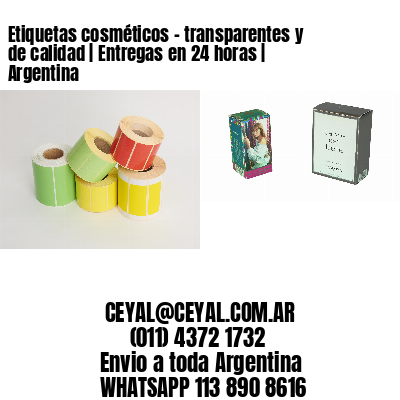 Etiquetas cosméticos – transparentes y de calidad | Entregas en 24 horas | Argentina