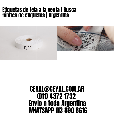 Etiquetas de tela a la venta | Busca fábrica de etiquetas | Argentina