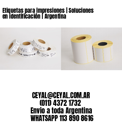 Etiquetas para impresiones | Soluciones en identificación | Argentina