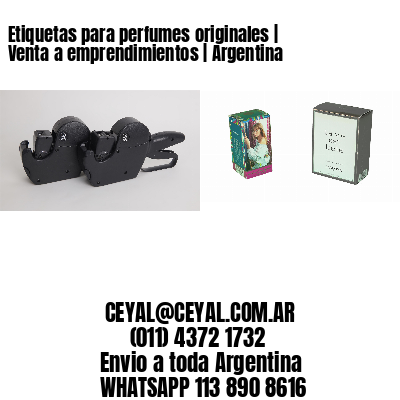 Etiquetas para perfumes originales | Venta a emprendimientos | Argentina