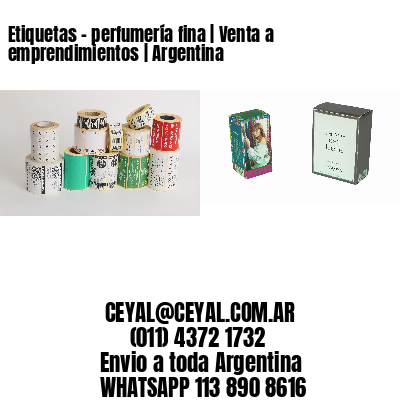 Etiquetas – perfumería fina | Venta a emprendimientos | Argentina
