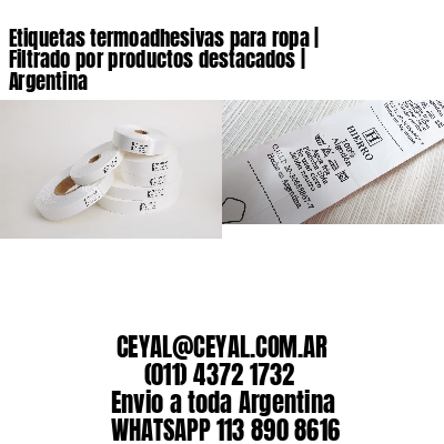 Etiquetas termoadhesivas para ropa | Filtrado por productos destacados | Argentina