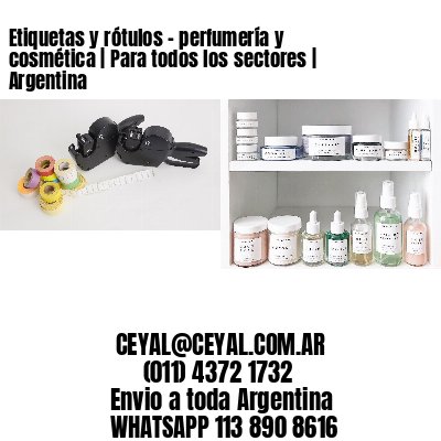 Etiquetas y rótulos – perfumería y cosmética | Para todos los sectores | Argentina