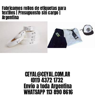 Fabricamos rollos de etiquetas para textiles | Presupuesto sin cargo | Argentina