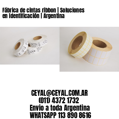 Fábrica de cintas ribbon | Soluciones en identificación | Argentina