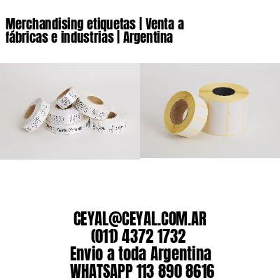 Merchandising etiquetas | Venta a fábricas e industrias | Argentina