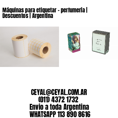 Máquinas para etiquetar – perfumería | Descuentos | Argentina