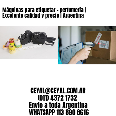 Máquinas para etiquetar – perfumería | Excelente calidad y precio | Argentina