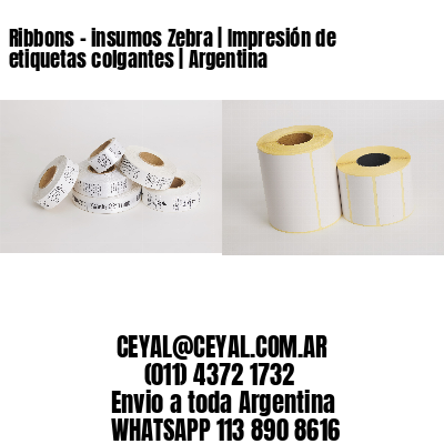 Ribbons – insumos Zebra | Impresión de etiquetas colgantes | Argentina