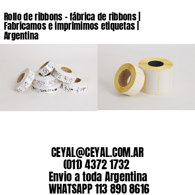 Rollo de ribbons – fábrica de ribbons | Fabricamos e imprimimos etiquetas | Argentina