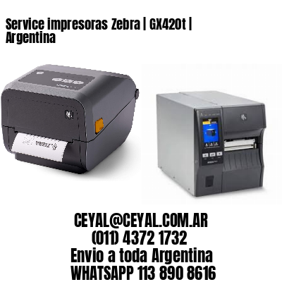Service impresoras Zebra | GX420t | Argentina