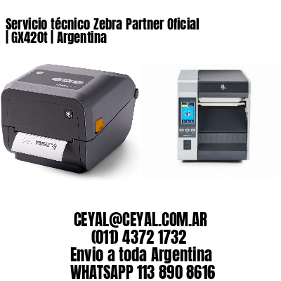 Servicio técnico Zebra Partner Oficial | GX420t | Argentina
