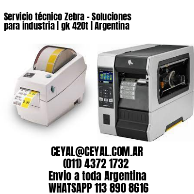 Servicio técnico Zebra – Soluciones para industria | gk 420t | Argentina