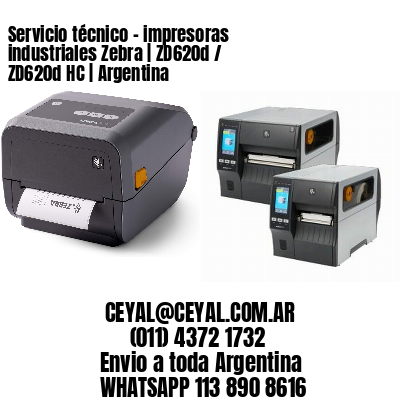 Servicio técnico – impresoras industriales Zebra | ZD620d / ZD620d‑HC | Argentina