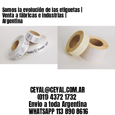 Somos la evolución de las etiquetas | Venta a fábricas e industrias | Argentina