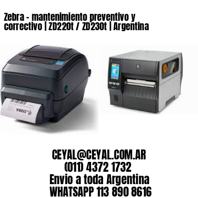 Zebra – mantenimiento preventivo y correctivo | ZD220t / ZD230t | Argentina