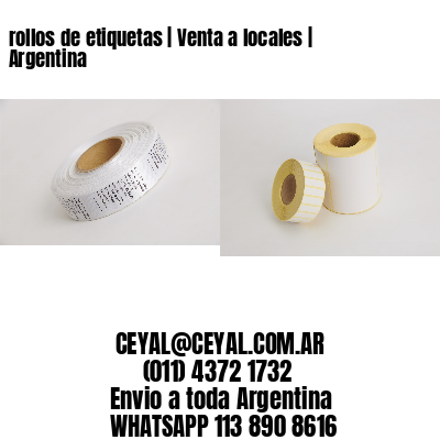 rollos de etiquetas | Venta a locales | Argentina