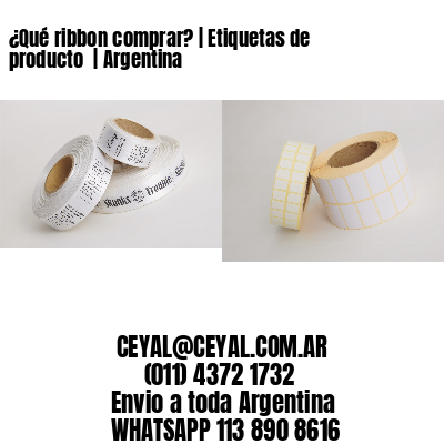 ¿Qué ribbon comprar? | Etiquetas de producto  | Argentina