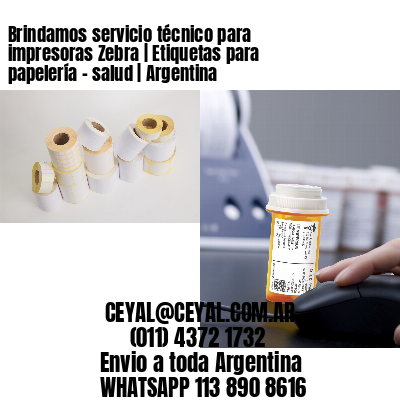Brindamos servicio técnico para impresoras Zebra | Etiquetas para papelería – salud | Argentina