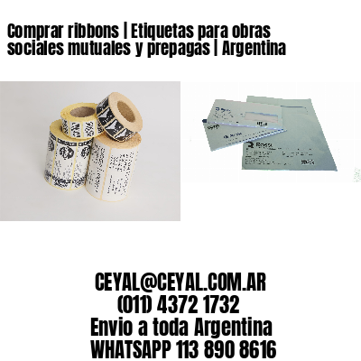 Comprar ribbons | Etiquetas para obras sociales mutuales y prepagas | Argentina