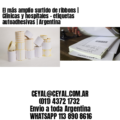 El más amplio surtido de ribbons | Clínicas y hospitales – etiquetas autoadhesivas | Argentina