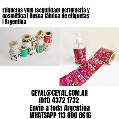 Etiquetas VOID (seguridad) perfumería y cosmética | Busca fábrica de etiquetas | Argentina