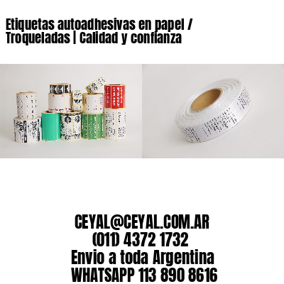 Etiquetas autoadhesivas en papel / Troqueladas | Calidad y confianza