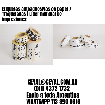 Etiquetas autoadhesivas en papel / Troqueladas | Líder mundial de impresiones