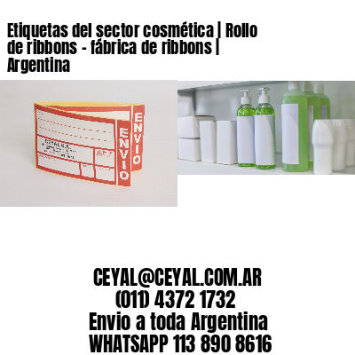 Etiquetas del sector cosmética | Rollo de ribbons – fábrica de ribbons | Argentina