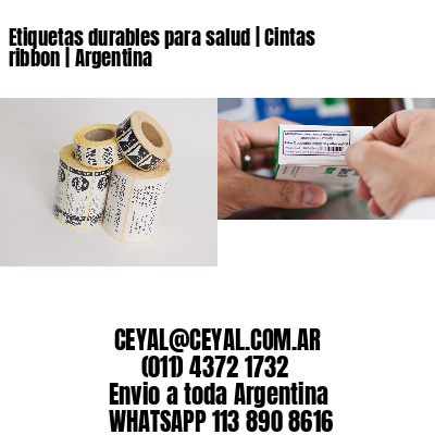 Etiquetas durables para salud | Cintas ribbon | Argentina