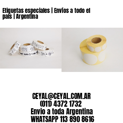 Etiquetas especiales | Envíos a todo el país | Argentina