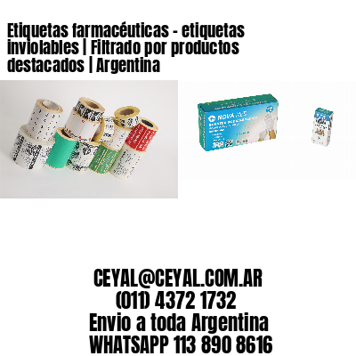 Etiquetas farmacéuticas – etiquetas inviolables | Filtrado por productos destacados | Argentina